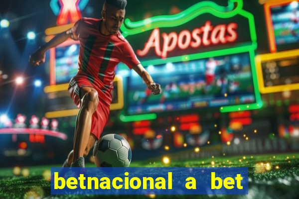 betnacional a bet dos brasileiros